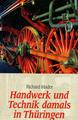 Handwerk und Technik damals in Th&uuml;ringen